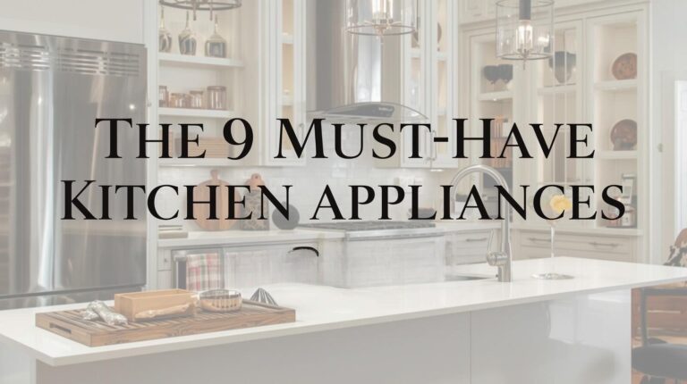 must have kitchen appliances